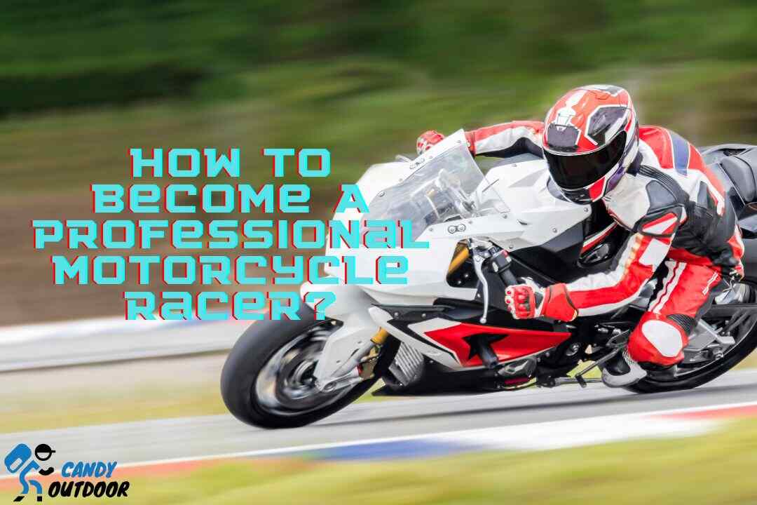 How To Become A Professional Motorcycle Racer